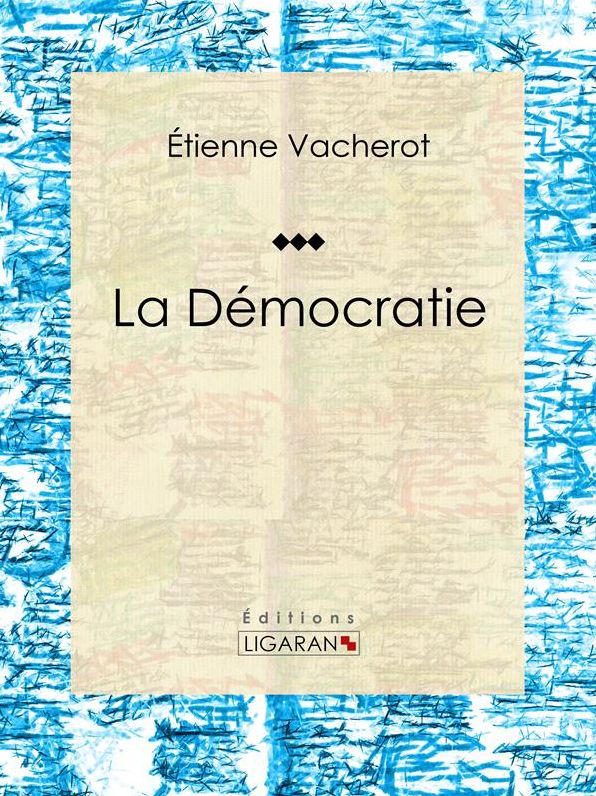 La Démocratie: Essai sur les sciences politiques