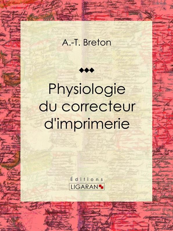 Physiologie du correcteur d'imprimerie: Essai humoristique