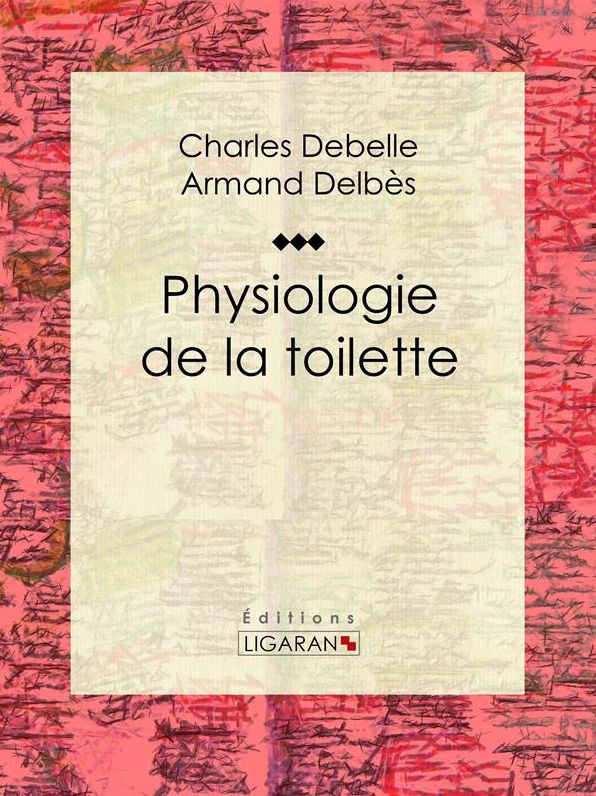 Physiologie de la toilette: Essai humoristique