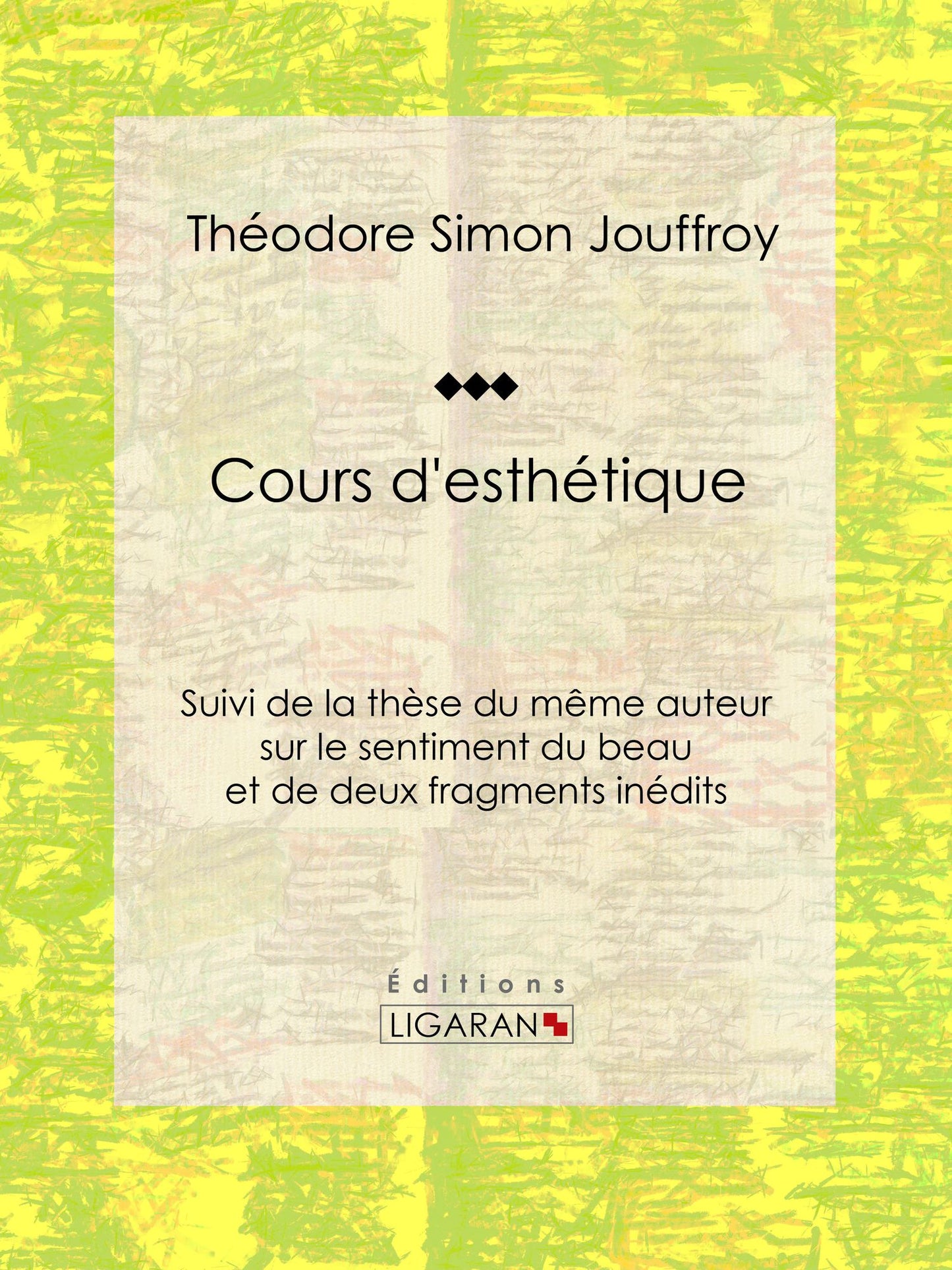 Cours d'esthétique: Suivi de la thèse du même auteur sur le sentiment du beau et de deux fragments inédits