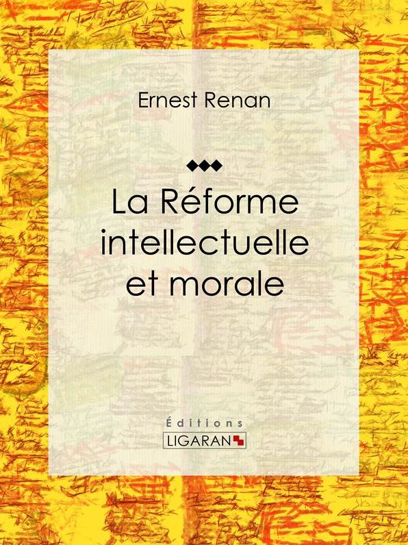 La réforme intellectuelle et morale: Essai philosophique