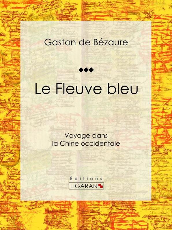 Le Fleuve bleu: Voyage dans la Chine occidentale
