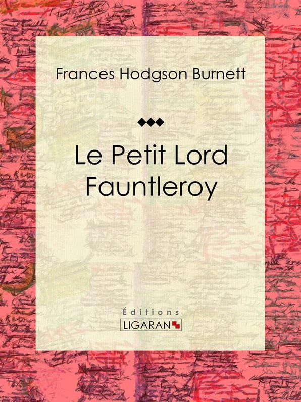 Le Petit Lord Fauntleroy: Roman pour enfants