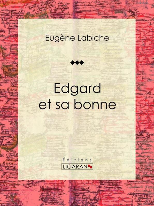 Edgard et sa bonne: Pièce de théâtre comique