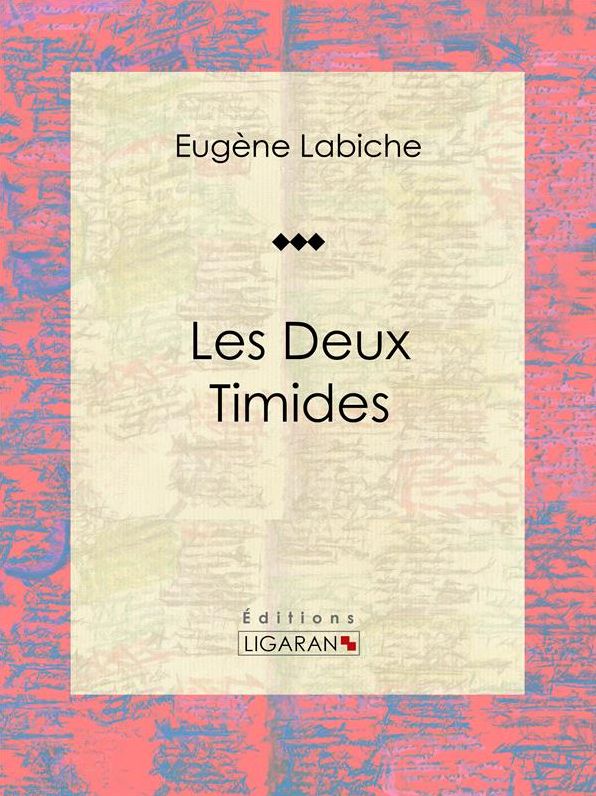 Les deux timides: Pièce de théâtre comique