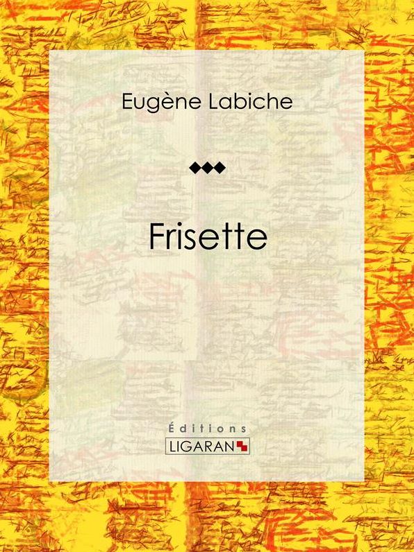 Frisette: Pièce de théâtre comique