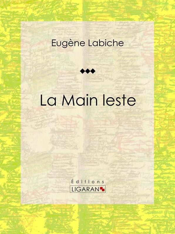 La Main leste: Pièce de théâtre comique