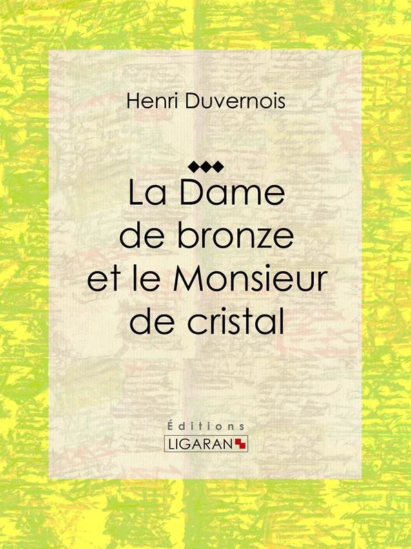 La Dame de bronze et le Monsieur de cristal: Pièce de théâtre