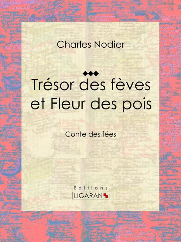 Trésor des fèves et Fleur des pois: Conte des fées