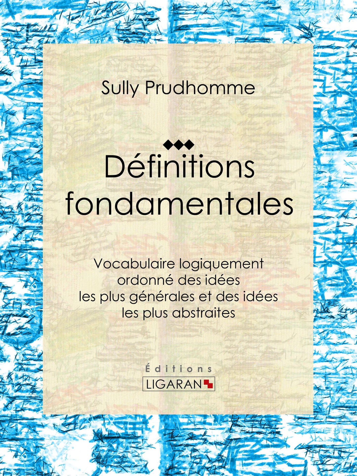 Définitions fondamentales: Vocabulaire logiquement ordonné des idées les plus générales et des idées les plus abstraites