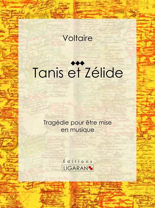 Tanis et Zélide: Tragédie pour être mise en musique
