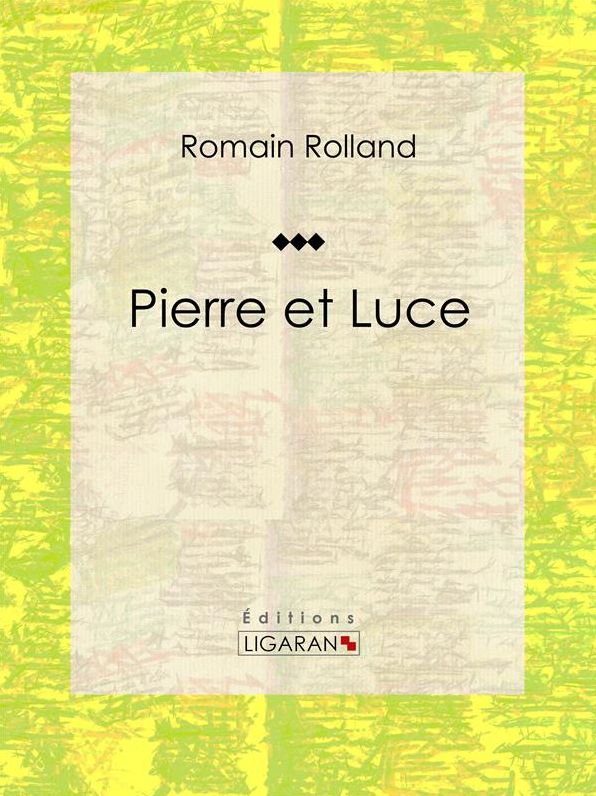 Pierre et Luce: Roman historique