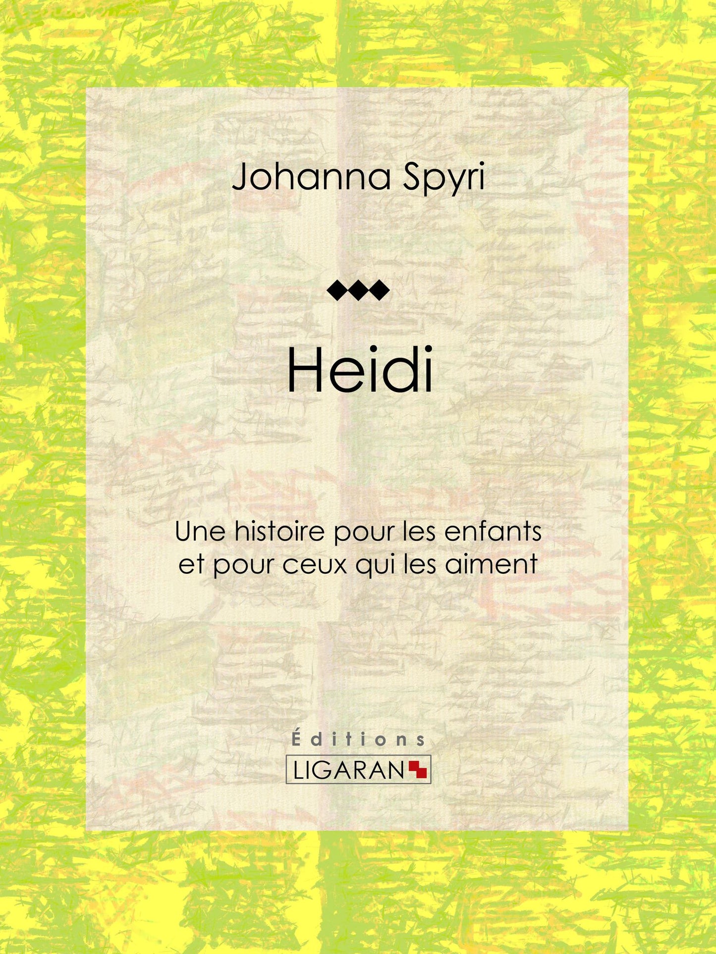Heidi: Une histoire pour les enfants et pour ceux qui les aiment