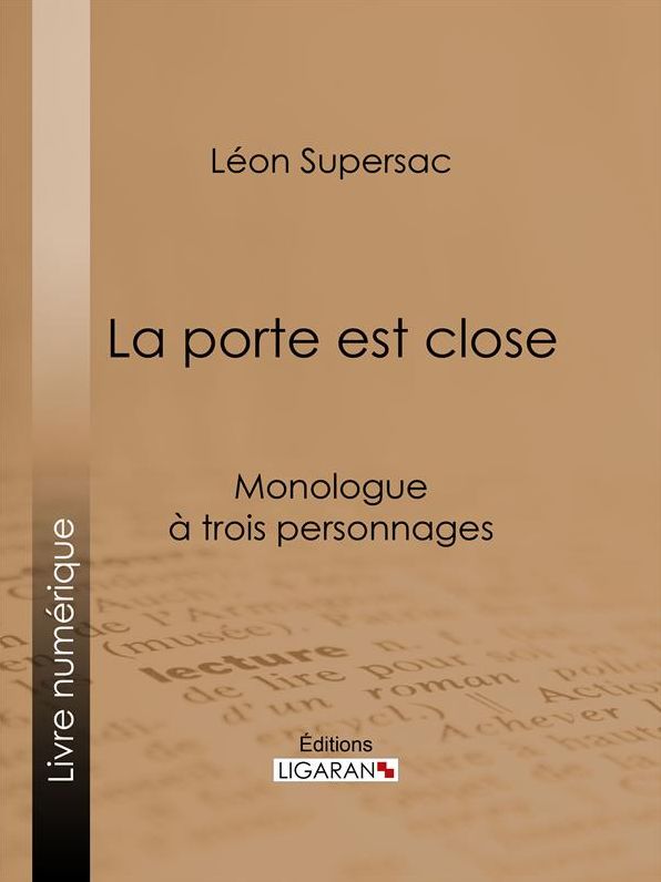 La porte est close: Monologue à trois personnages