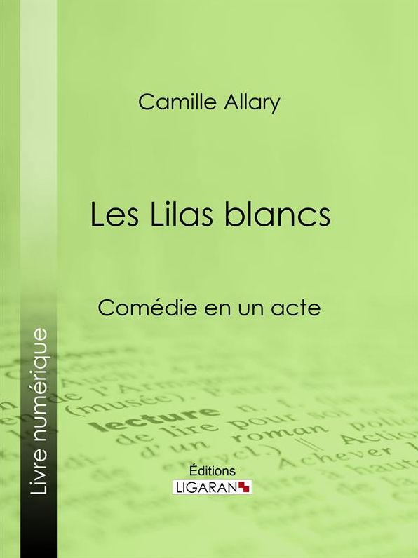 Les Lilas blancs: Comédie en un acte