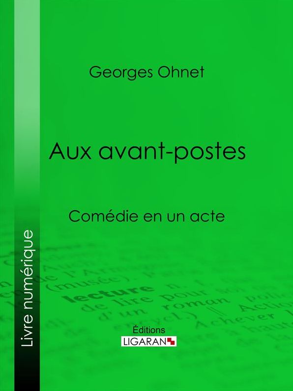 Aux avants-postes: Comédie en un acte