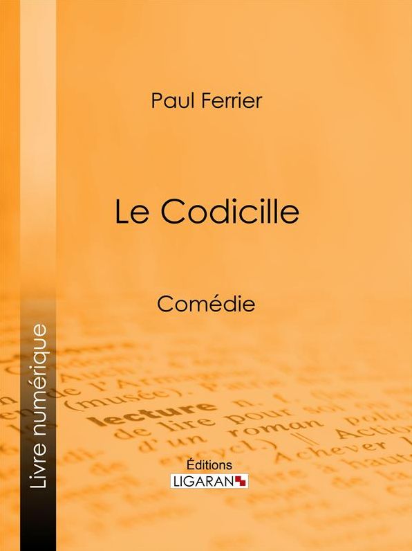 Le Codicille: Comédie