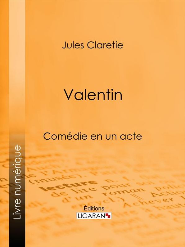 Valentin: Comédie en un acte