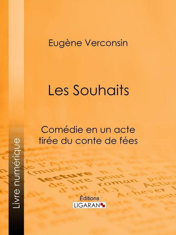 Les Souhaits: Comédie en un acte tirée du conte de fées