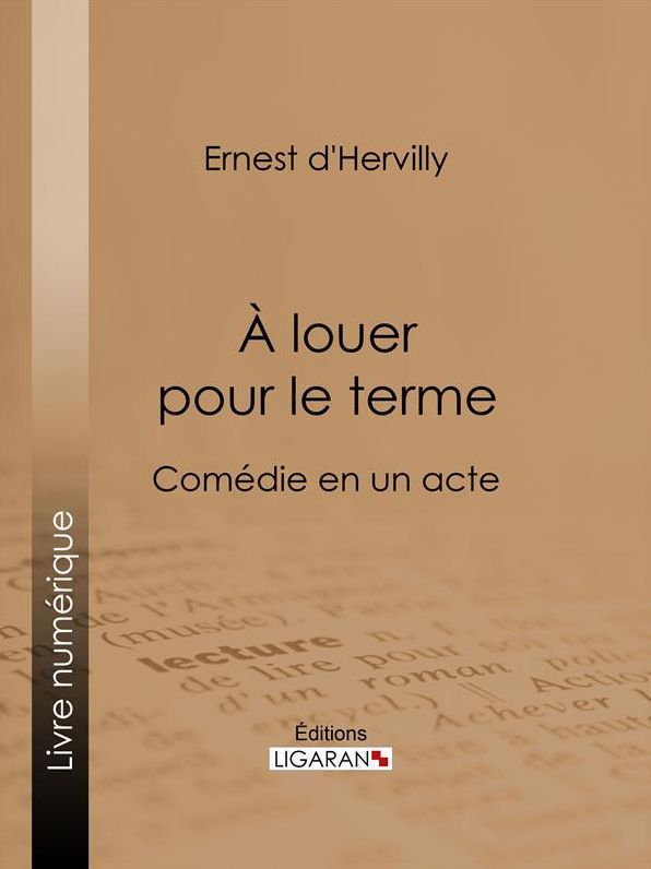 À louer pour le terme: Comédie en un acte