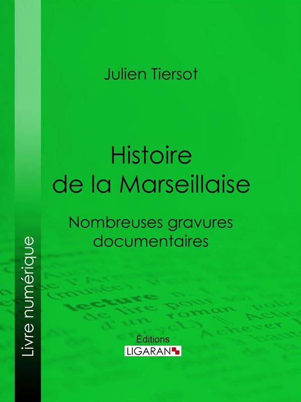 Histoire de la Marseillaise: Nombreuses gravures documentaires