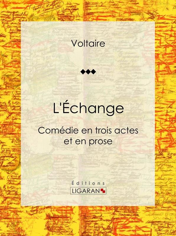 L'Échange: Comédie en trois actes et en prose