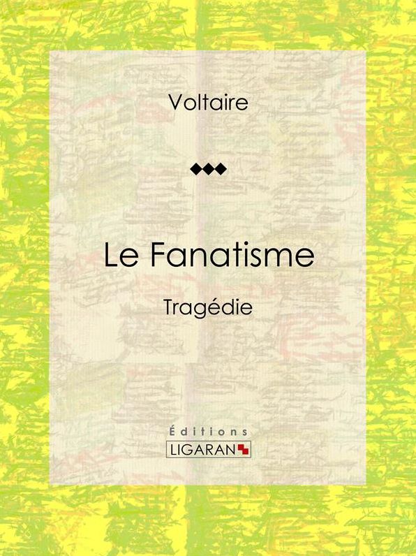 Le Fanatisme: Tragédie