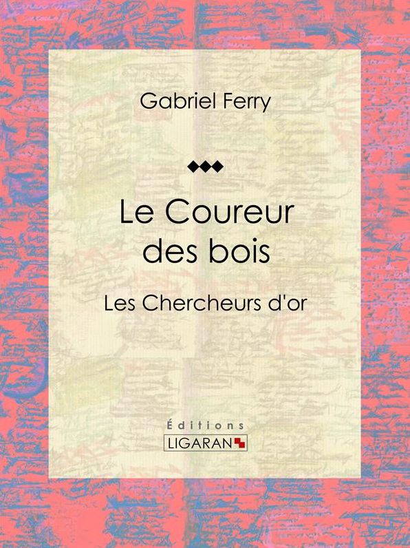 Le Coureur des bois: Les Chercheurs d'or