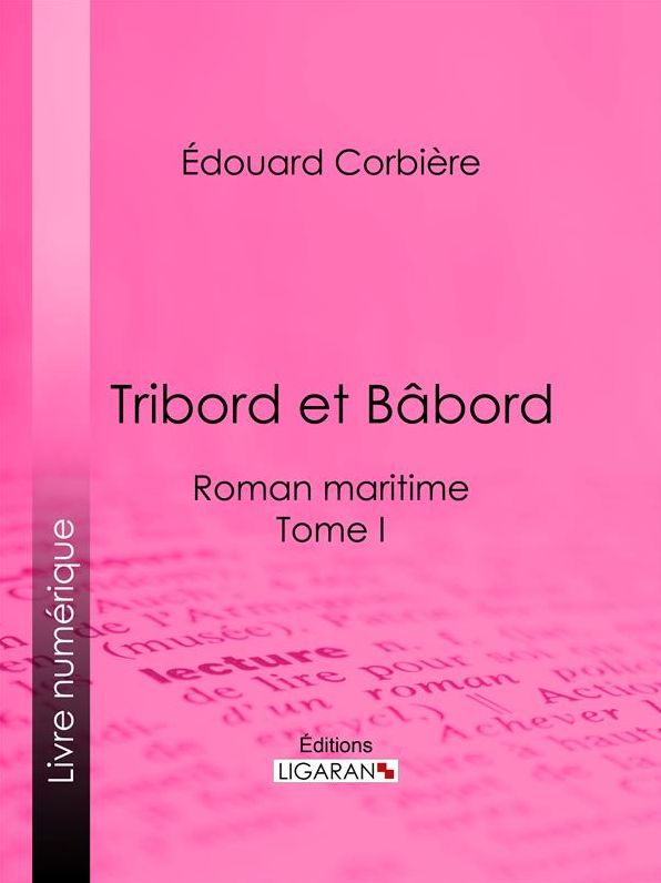 Tribord et Bâbord: Roman maritime - Tome I