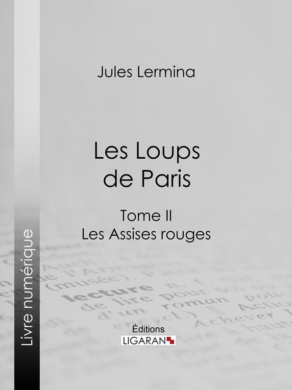Les Loups de Paris: Tome II - Les Assises rouges
