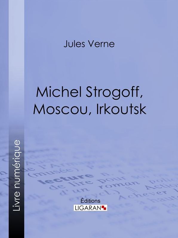 Michel Strogoff, Moscou, Irkoutsk: Suivi de Un drame au Mexique