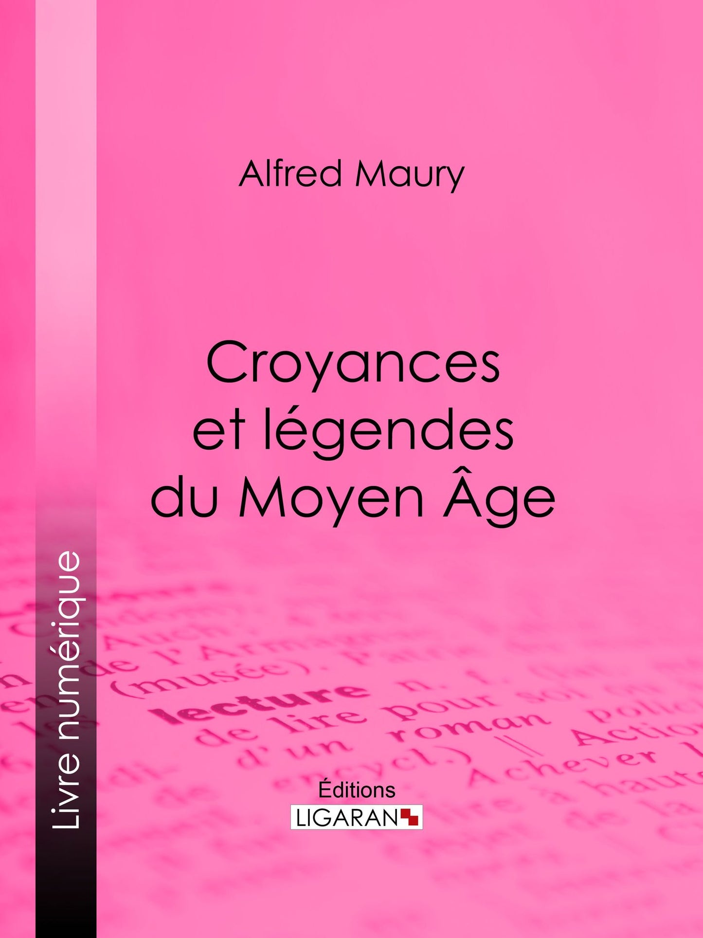 Croyances et légendes du Moyen Âge: Nouvelle édition des Fées du Moyen Âge et des Légendes pieuses
