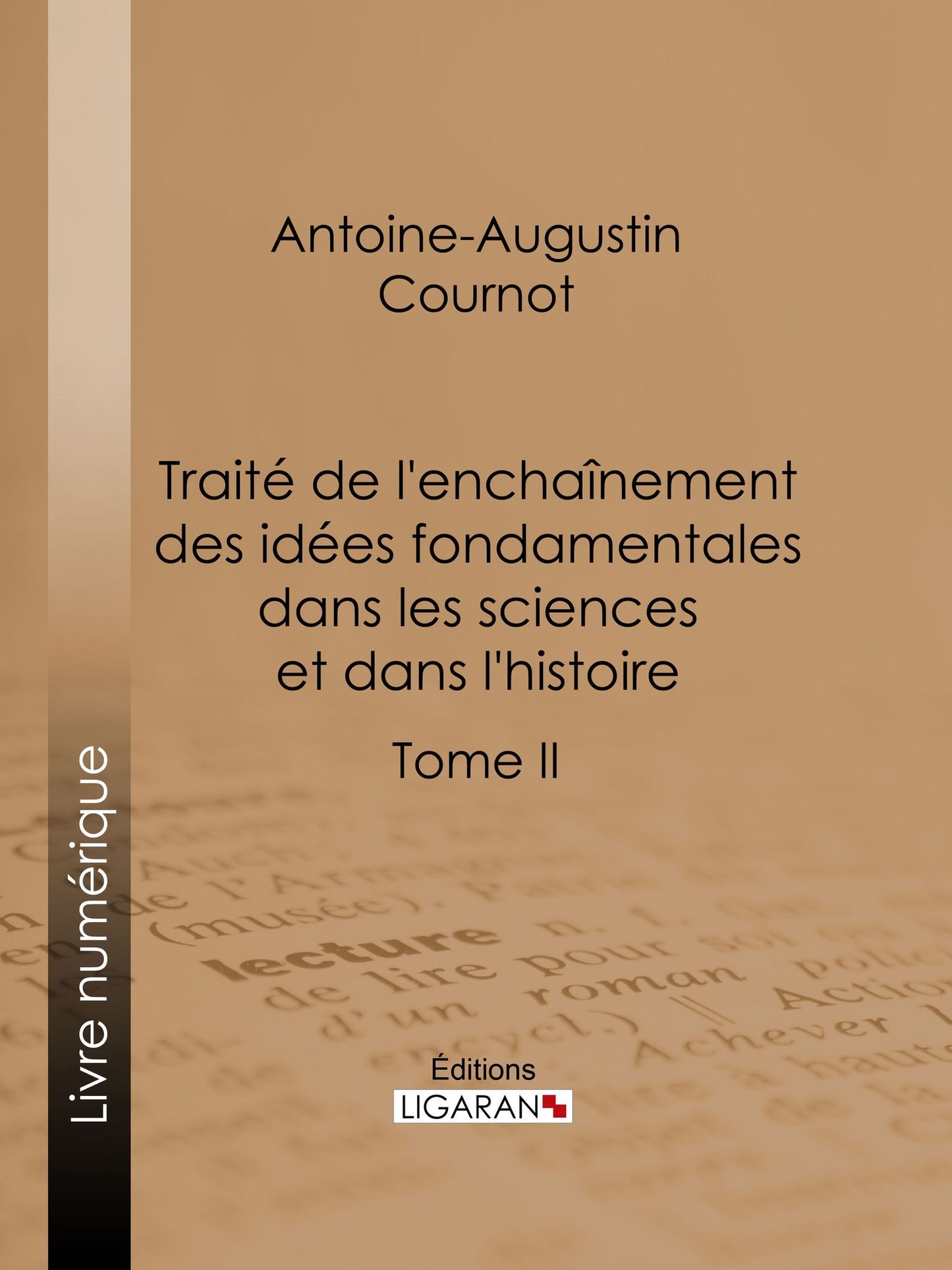 Traité de l'enchaînement des idées fondamentales dans les sciences et dans l'histoire: Tome II