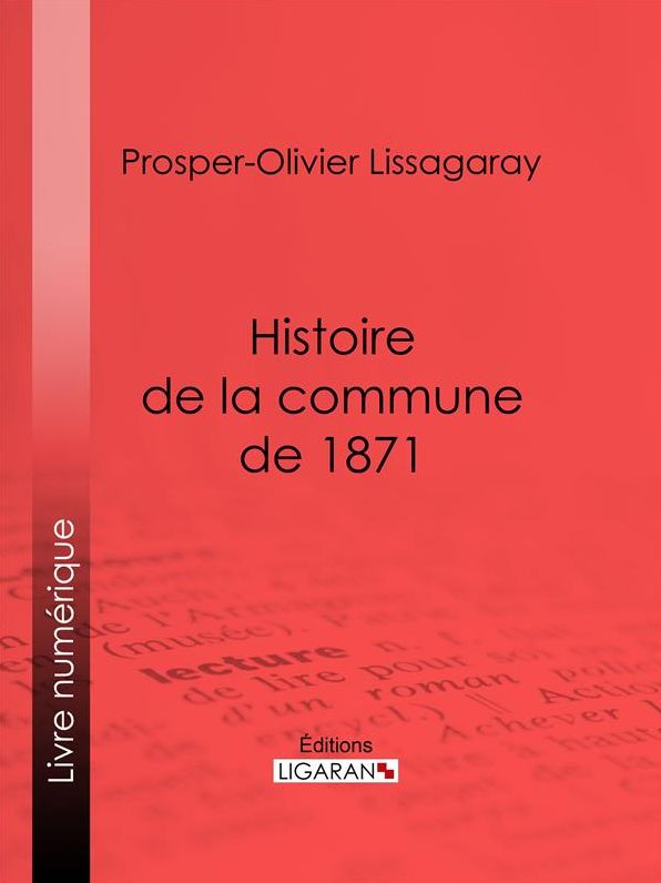 Histoire de la commune de 1871: Nouvelle édition précédée d'une notice sur Lissagaray par Amédée Dunois