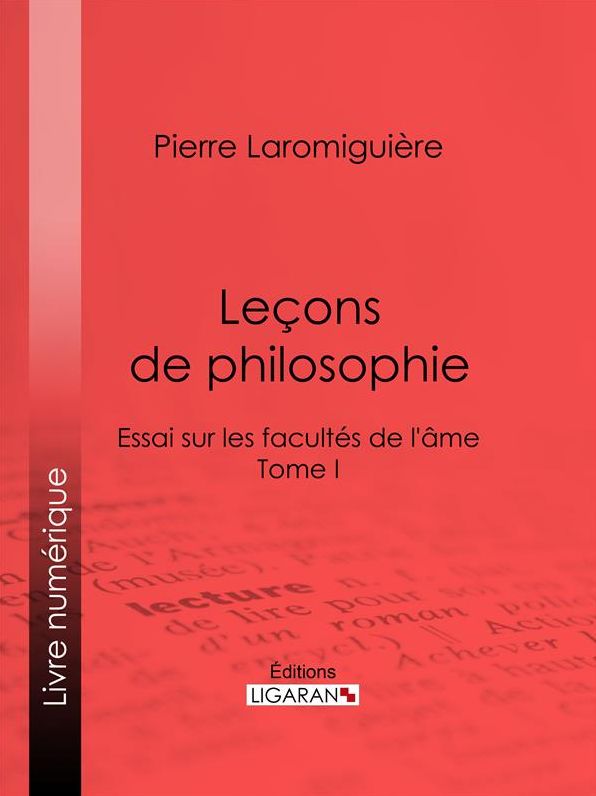 Leçons de philosophie: ou Essai sur les facultés de l'âme - Tome I