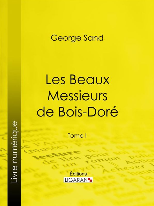 Les Beaux Messieurs de Bois-Doré: Tome I
