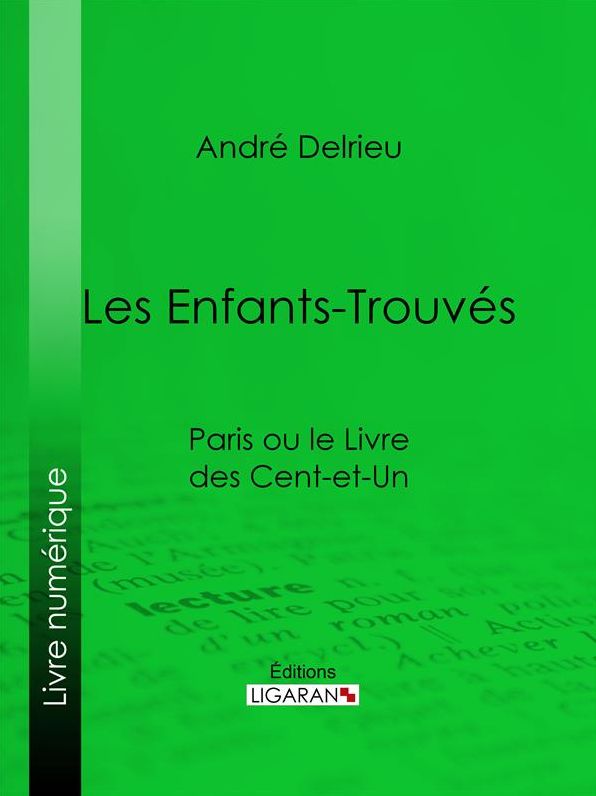 Les Enfants-Trouvés: Paris ou le Livre des cent-et-un