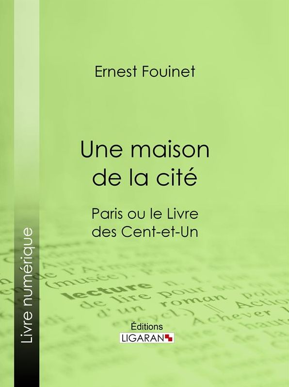 Une maison de la cité: Paris ou le Livre des cent-et-un