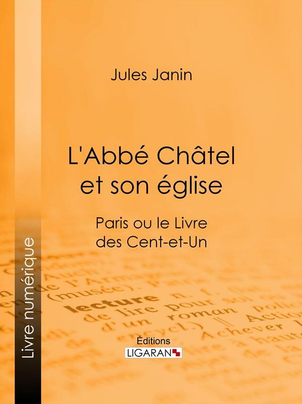 L'Abbé Chatel et son église: Paris ou le Livre des cent-et-un