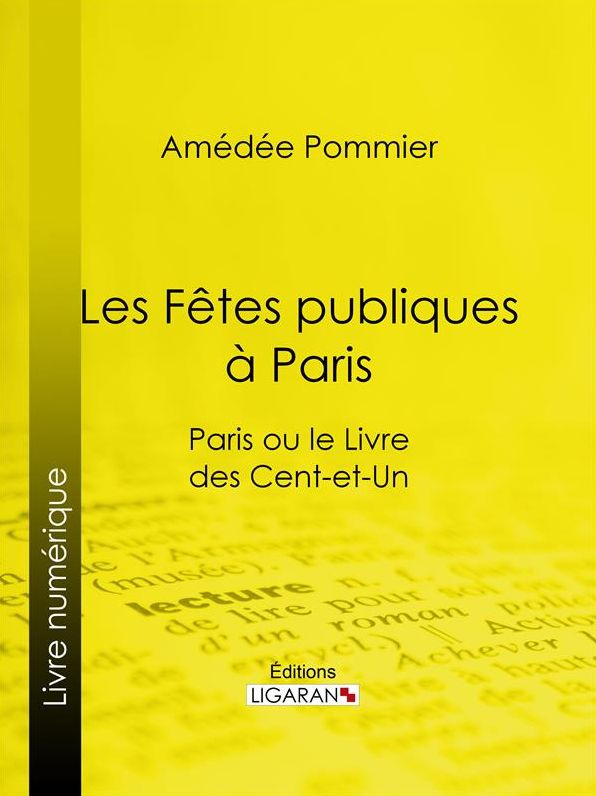 Les fêtes publiques à Paris: Paris ou le Livre des cent-et-un