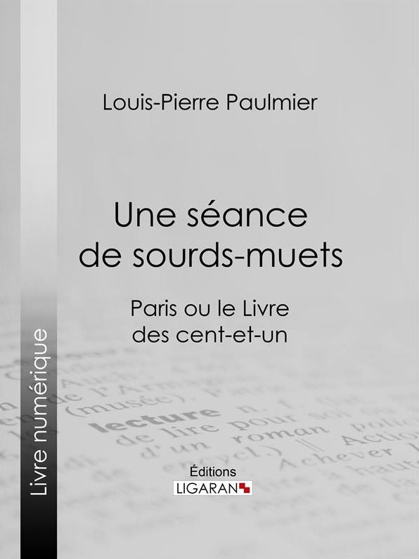 Une séance de sourds-muets: Paris ou le Livre des cent-et-un