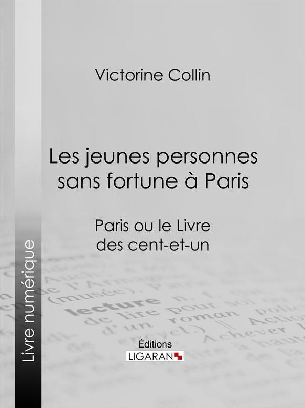 Les jeunes personnes sans fortune à Paris: Paris ou le Livre des cent-et-un