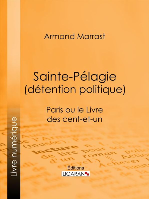 Sainte-Pélagie (détention politique): Paris ou le Livre des cent-et-un