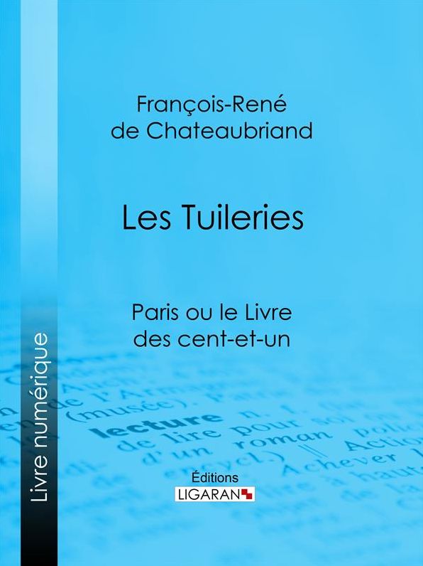 Les Tuileries: Paris ou le Livre des cent-et-un