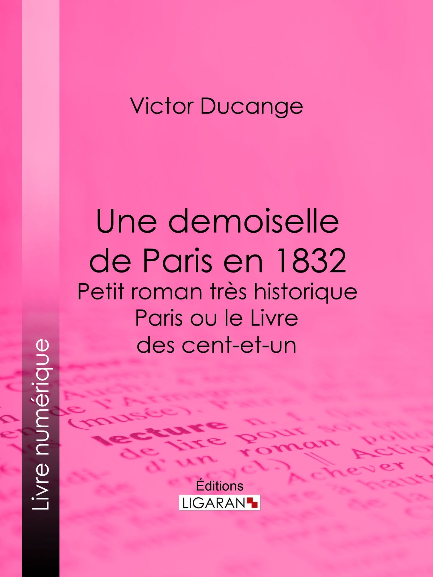 Une demoiselle de Paris en 1832 - Petit roman très historique: Paris ou le Livre des cent-et-un