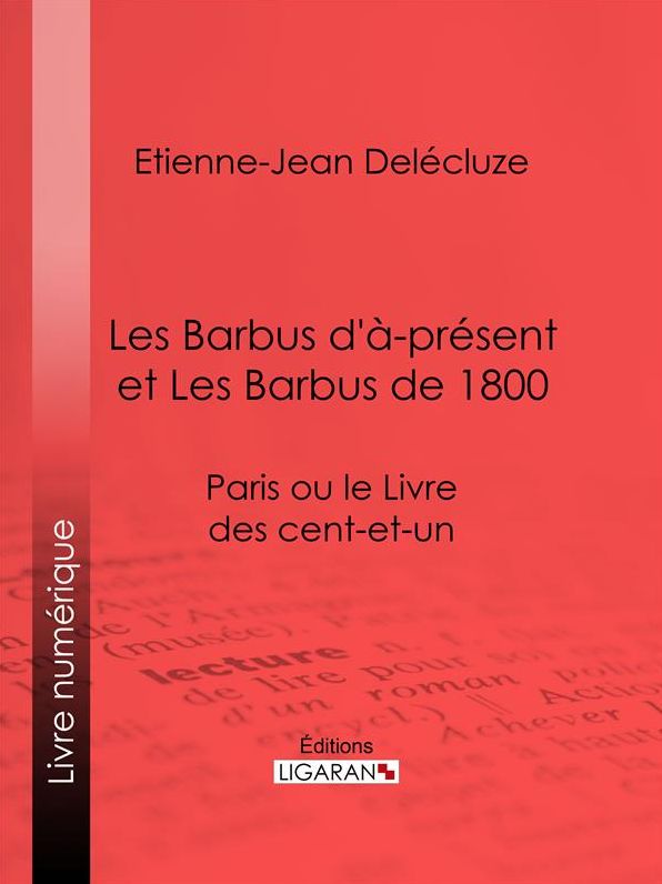 Les Barbus d'à-présent et Les Barbus de 1800: Paris ou le Livre des cent-et-un