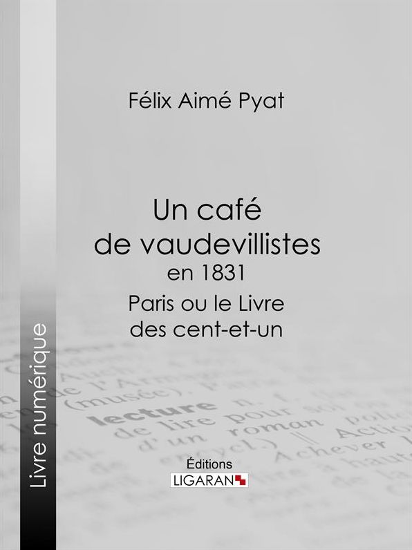 Un café de vaudevillistes en 1831: Paris ou le Livre des cent-et-un