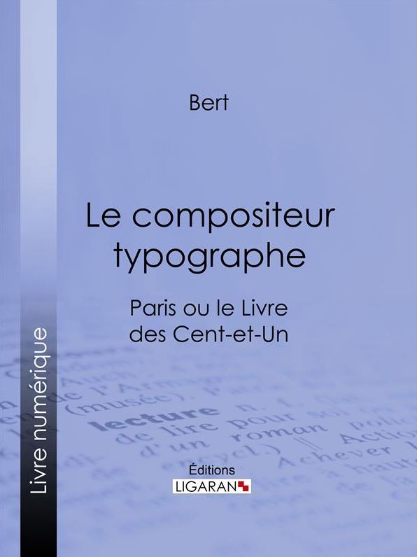 Le compositeur typographe: Paris ou le Livre des cent-et-un