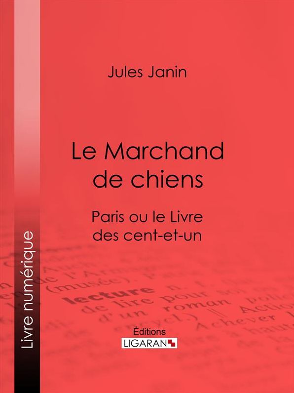 Le Marchand de chiens: Paris ou le Livre des cent-et-un