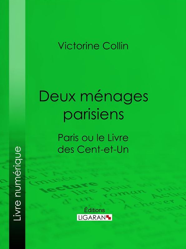 Deux ménages parisiens: Paris ou le Livre des cent-et-un